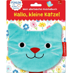 Mein allerlieb. Kuschelbuch: Hallo, kleine Katze! (Fühlen & begreifen)