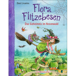 Flora Flitzebesen  Band 1   Das Geheimnis im Hexenwald